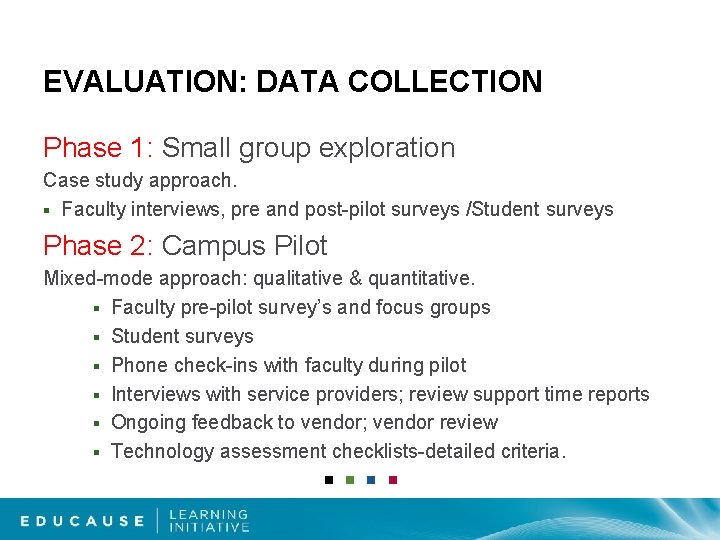 EVALUATION: DATA COLLECTION Phase 1: Small group exploration Case study approach. § Faculty interviews,