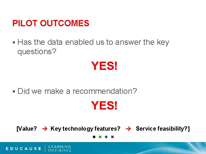 PILOT OUTCOMES § Has the data enabled us to answer the key questions? YES!