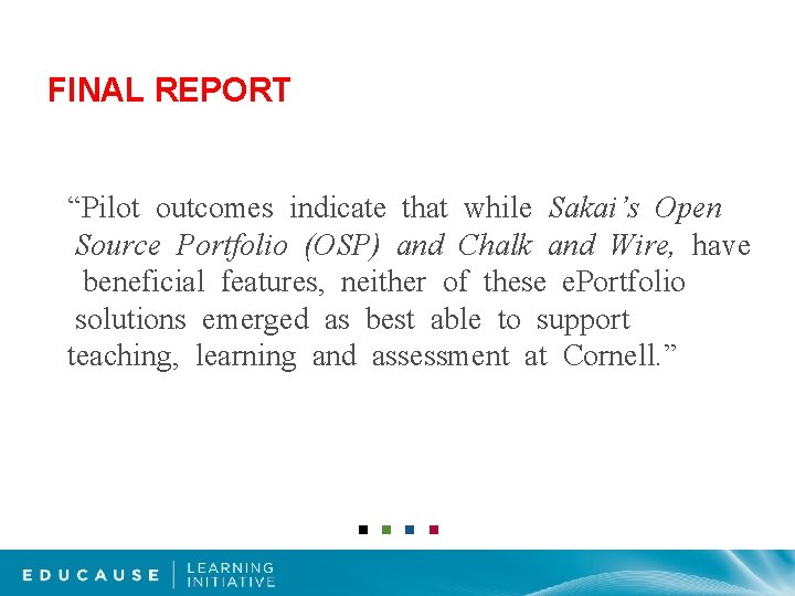 FINAL REPORT “Pilot outcomes indicate that while Sakai’s Open Source Portfolio (OSP) and Chalk