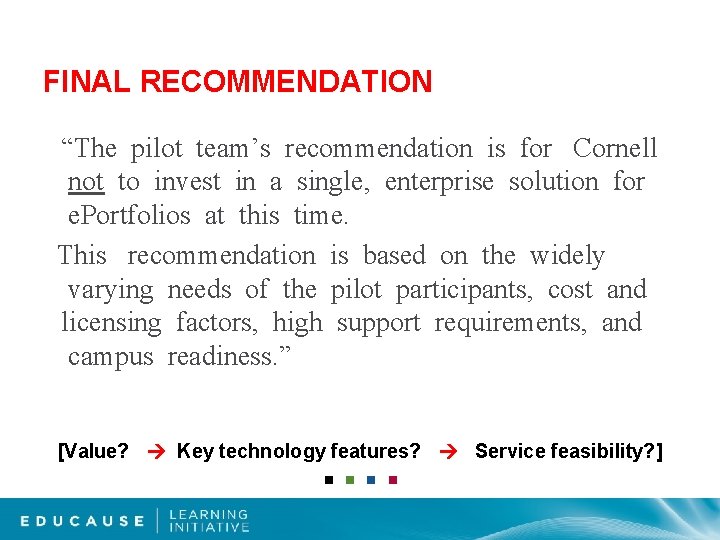 FINAL RECOMMENDATION “The pilot team’s recommendation is for Cornell not to invest in a