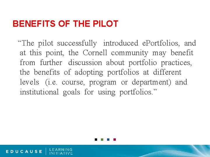 BENEFITS OF THE PILOT “The pilot successfully introduced e. Portfolios, and at this point,