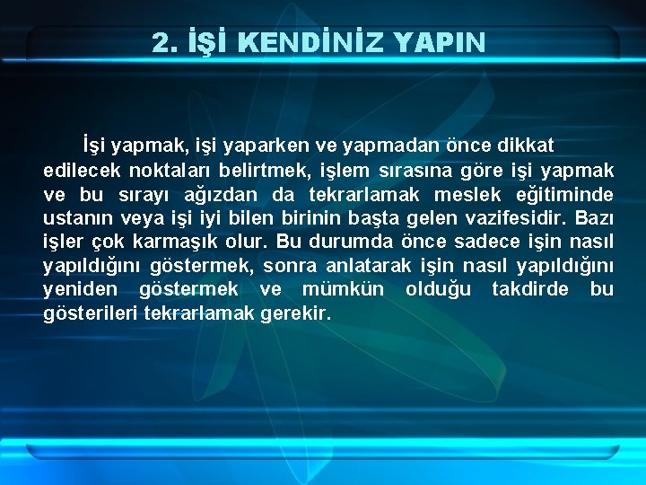 2. İŞİ KENDİNİZ YAPIN İşi yapmak, işi yaparken ve yapmadan önce dikkat edilecek noktaları