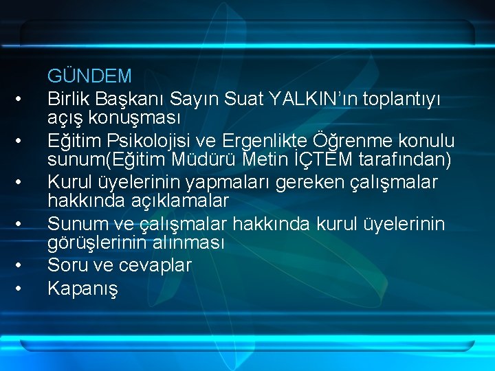  • • • GÜNDEM Birlik Başkanı Sayın Suat YALKIN’ın toplantıyı açış konuşması Eğitim