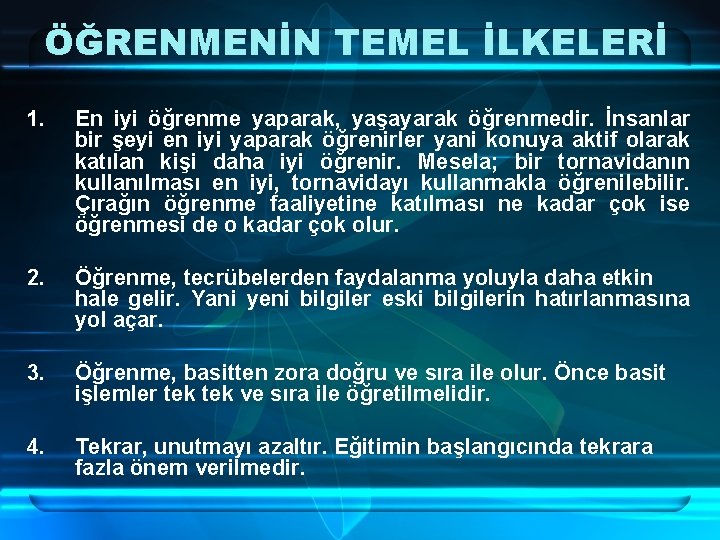 ÖĞRENMENİN TEMEL İLKELERİ 1. En iyi öğrenme yaparak, yaşayarak öğrenmedir. İnsanlar bir şeyi en