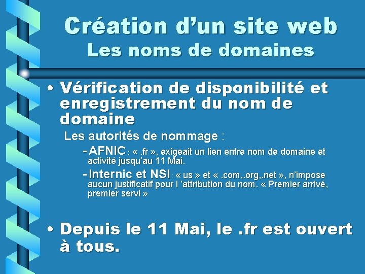 Création d’un site web Les noms de domaines • Vérification de disponibilité et enregistrement