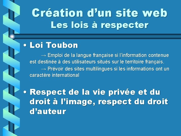 Création d’un site web Les lois à respecter • Loi Toubon → Emploi de