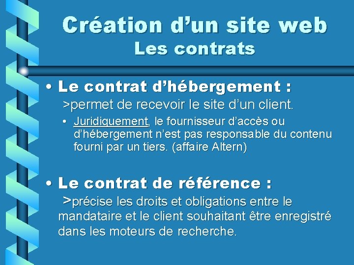 Création d’un site web Les contrats • Le contrat d’hébergement : >permet de recevoir