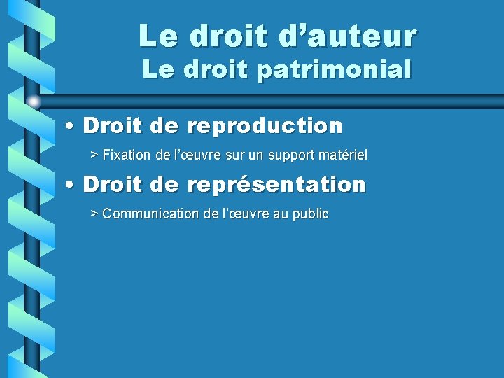 Le droit d’auteur Le droit patrimonial • Droit de reproduction > Fixation de l’œuvre