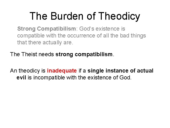 The Burden of Theodicy Strong Compatibilism: God’s existence is compatible with the occurrence of