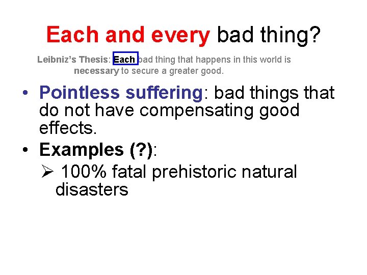 Each and every bad thing? Leibniz’s Thesis: Each bad thing that happens in this