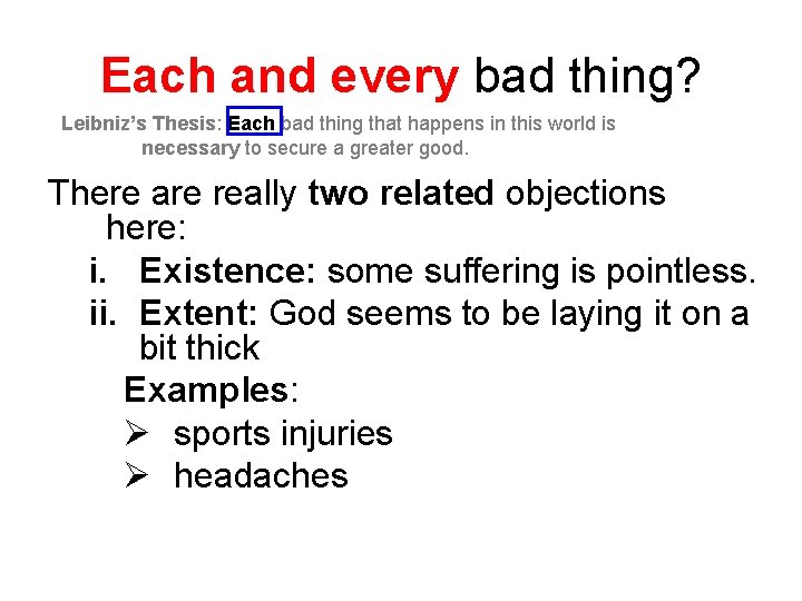 Each and every bad thing? Leibniz’s Thesis: Each bad thing that happens in this