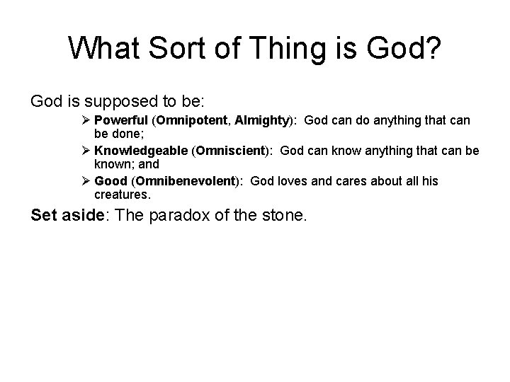 What Sort of Thing is God? God is supposed to be: Ø Powerful (Omnipotent,