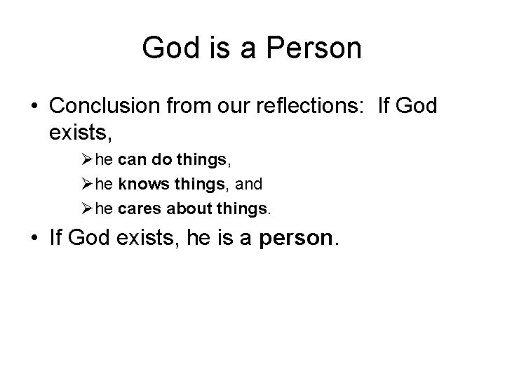 God is a Person • Conclusion from our reflections: If God exists, Øhe can