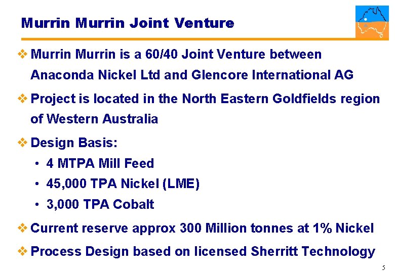 Murrin Joint Venture v Murrin is a 60/40 Joint Venture between Anaconda Nickel Ltd