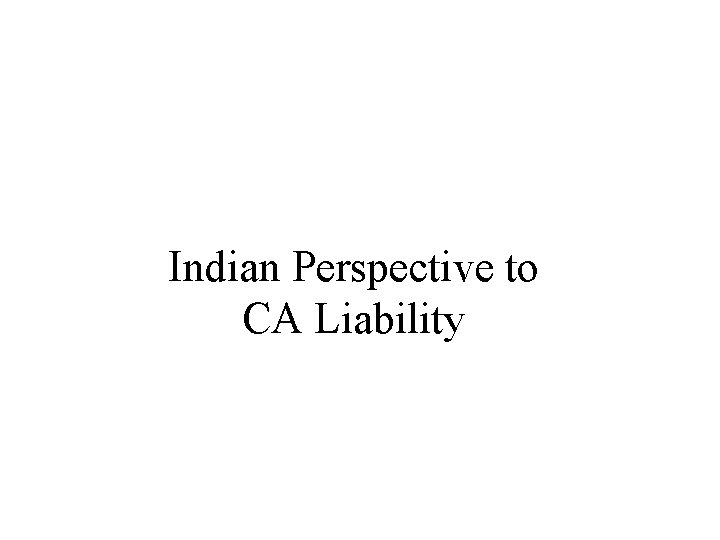 Indian Perspective to CA Liability 