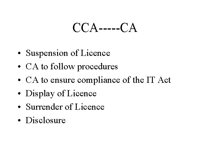 CCA-----CA • • • Suspension of Licence CA to follow procedures CA to ensure