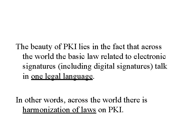 The beauty of PKI lies in the fact that across the world the basic