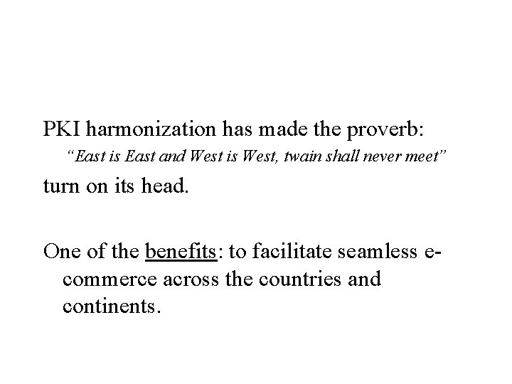 PKI harmonization has made the proverb: “East is East and West is West, twain