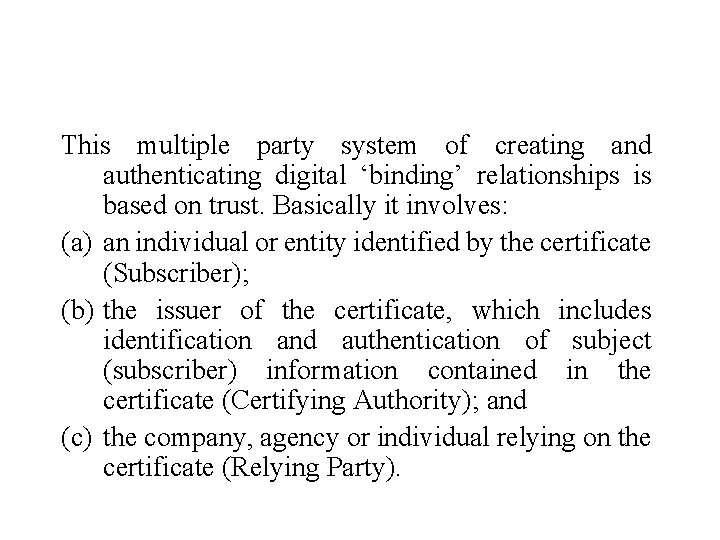 This multiple party system of creating and authenticating digital ‘binding’ relationships is based on