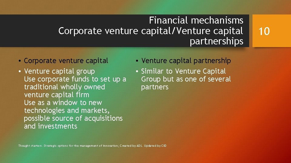 Financial mechanisms Corporate venture capital/Venture capital partnerships • Corporate venture capital • Venture capital