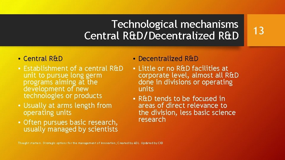 Technological mechanisms Central R&D/Decentralized R&D • Central R&D • Establishment of a central R&D