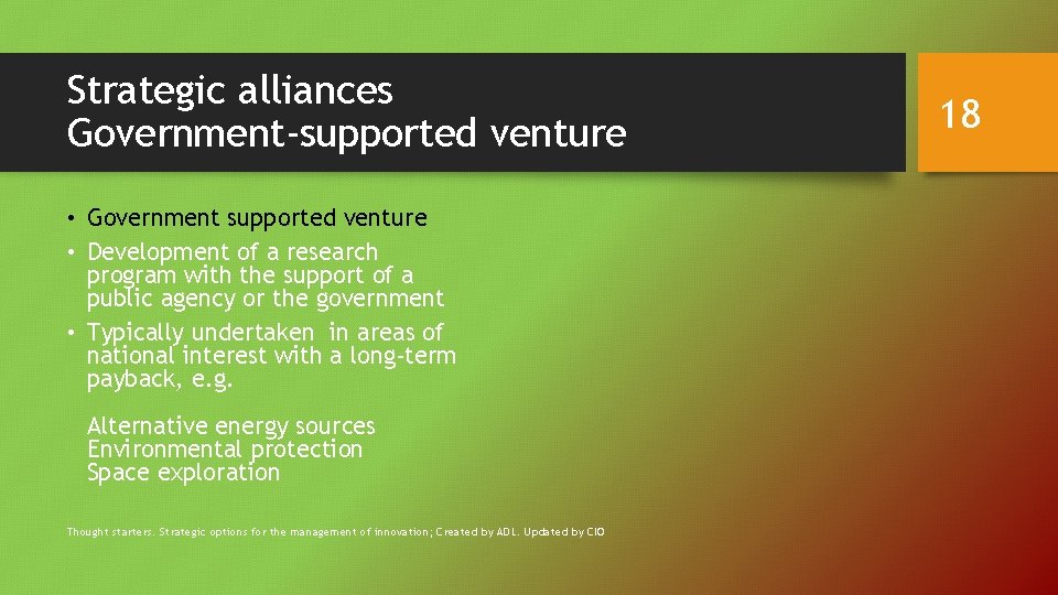 Strategic alliances Government-supported venture • Government supported venture • Development of a research program