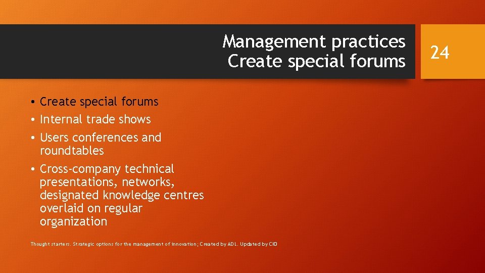 Management practices Create special forums • Internal trade shows • Users conferences and roundtables