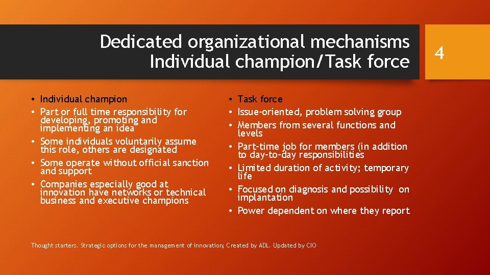 Dedicated organizational mechanisms Individual champion/Task force • Individual champion • Part or full time