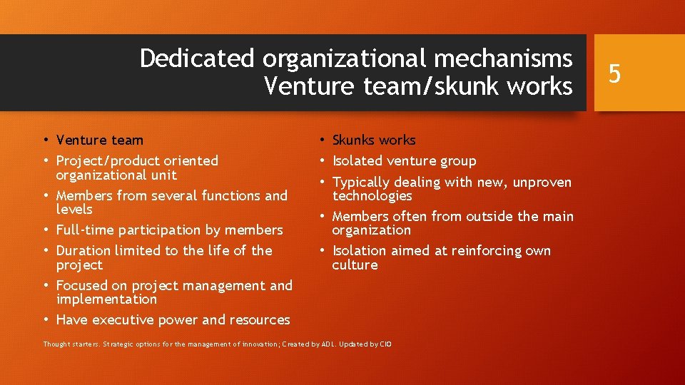 Dedicated organizational mechanisms Venture team/skunk works • Venture team • Project/product oriented organizational unit