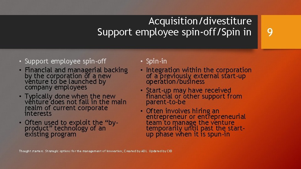 Acquisition/divestiture Support employee spin-off/Spin in • Support employee spin-off • Financial and managerial backing