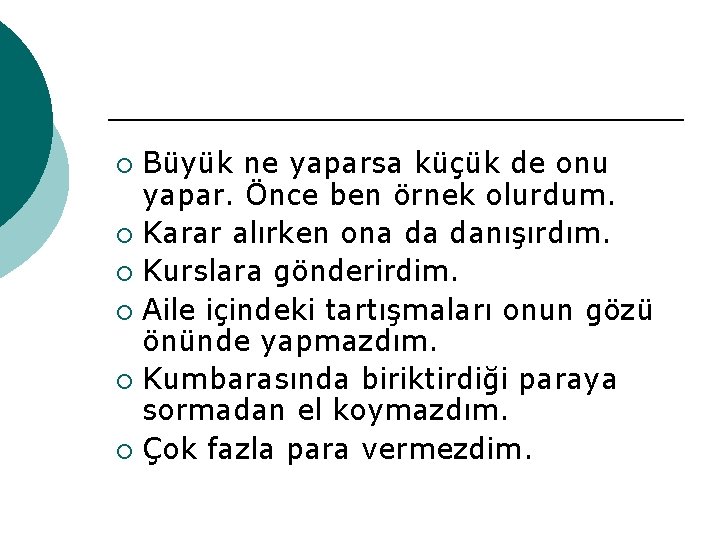 Büyük ne yaparsa küçük de onu yapar. Önce ben örnek olurdum. ¡ Karar alırken