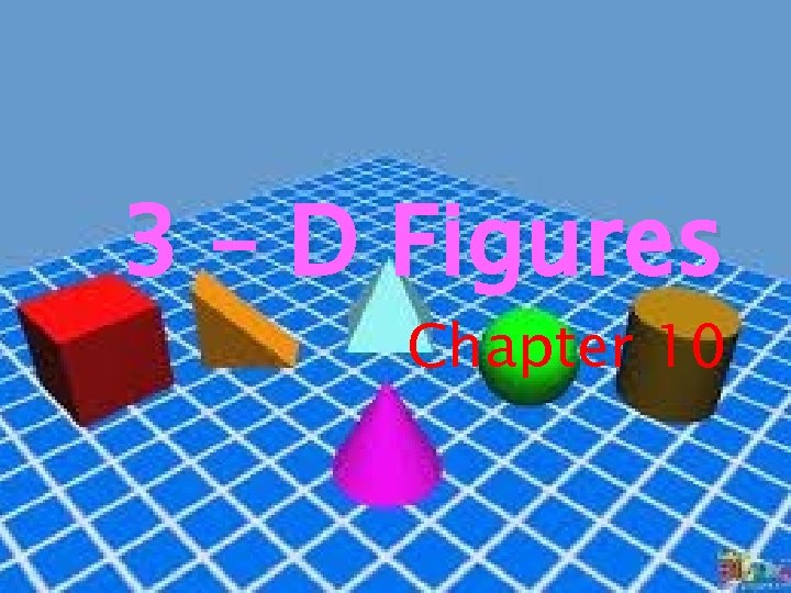 3 – D Figures Chapter 10 