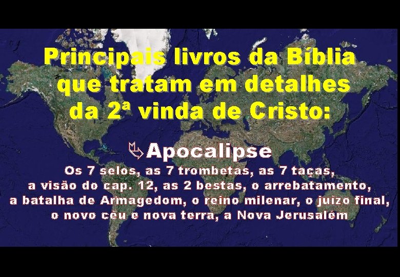 Principais livros da Bíblia que tratam em detalhes da 2ª vinda de Cristo: ÄApocalipse