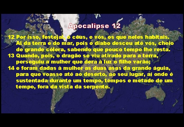 Apocalipse 12 12 Por isso, festejai, ó céus, e vós, os que neles habitais.