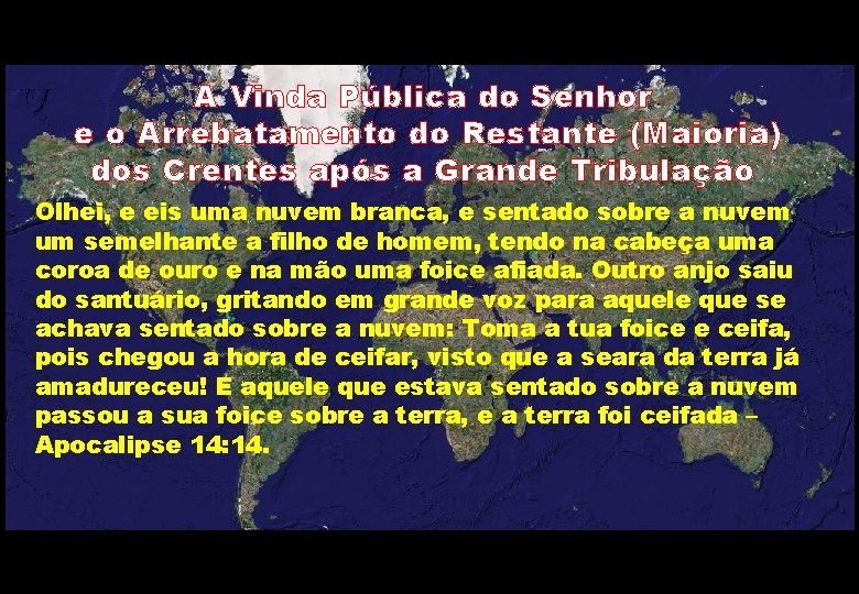 A Vinda Pública do Senhor e o Arrebatamento do Restante (Maioria) dos Crentes após