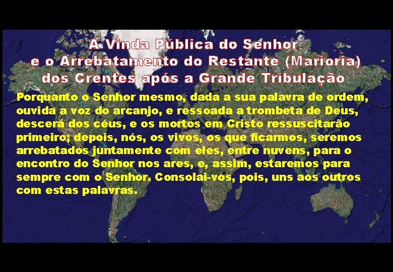 A Vinda Pública do Senhor e o Arrebatamento do Restante (Marioria) dos Crentes após