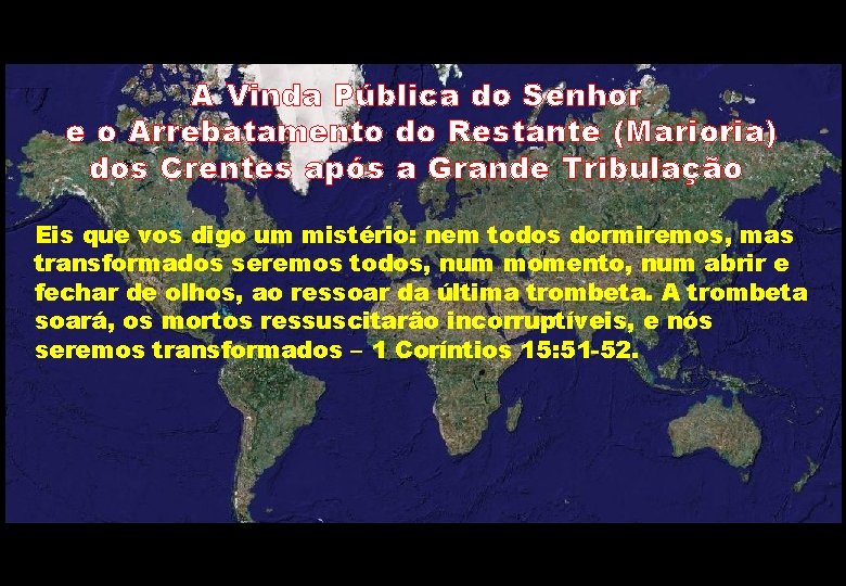 A Vinda Pública do Senhor e o Arrebatamento do Restante (Marioria) dos Crentes após