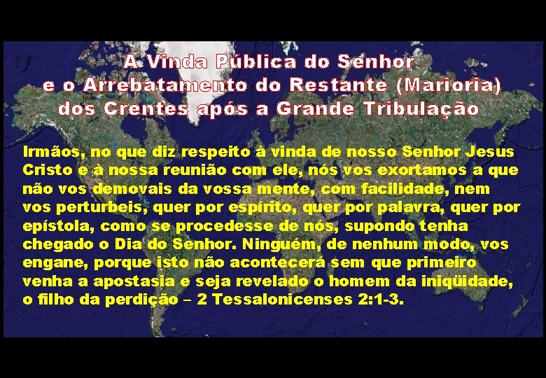 A Vinda Pública do Senhor e o Arrebatamento do Restante (Marioria) dos Crentes após