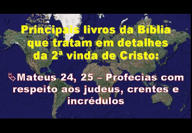 Principais livros da Bíblia que tratam em detalhes da 2ª vinda de Cristo: ÄMateus