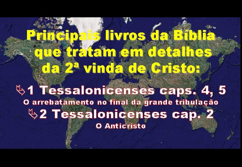 Principais livros da Bíblia que tratam em detalhes da 2ª vinda de Cristo: Ä1