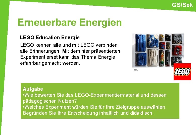 GS/Sek Erneuerbare Energien LEGO Education Energie LEGO kennen alle und mit LEGO verbinden alle