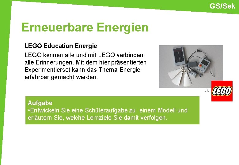 GS/Sek Erneuerbare Energien LEGO Education Energie LEGO kennen alle und mit LEGO verbinden alle