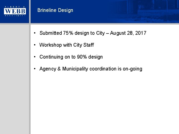 Brineline Design • Submitted 75% design to City – August 28, 2017 • Workshop