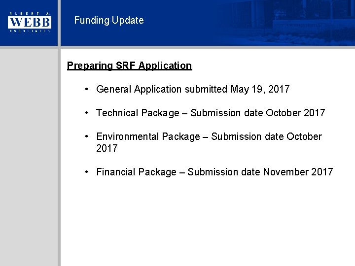 Funding Update Preparing SRF Application • General Application submitted May 19, 2017 • Technical