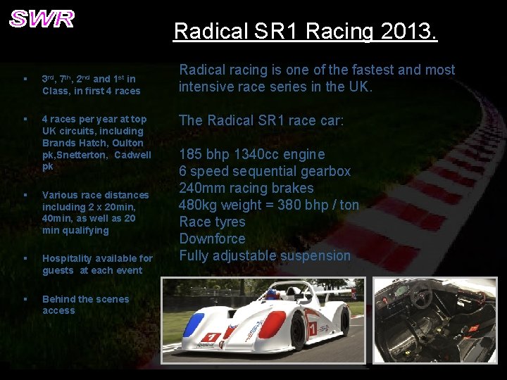 Radical SR 1 Racing 2013. § 3 rd, 7 th, 2 nd and 1