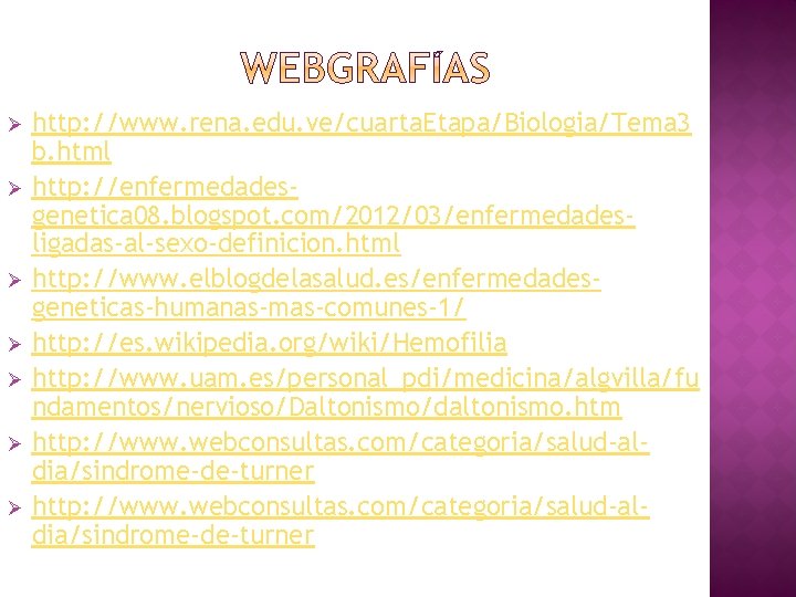 Ø Ø Ø Ø http: //www. rena. edu. ve/cuarta. Etapa/Biologia/Tema 3 b. html http: