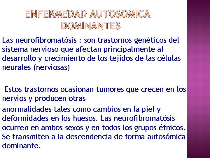 Las neurofibromatósis : son trastornos genéticos del sistema nervioso que afectan principalmente al desarrollo
