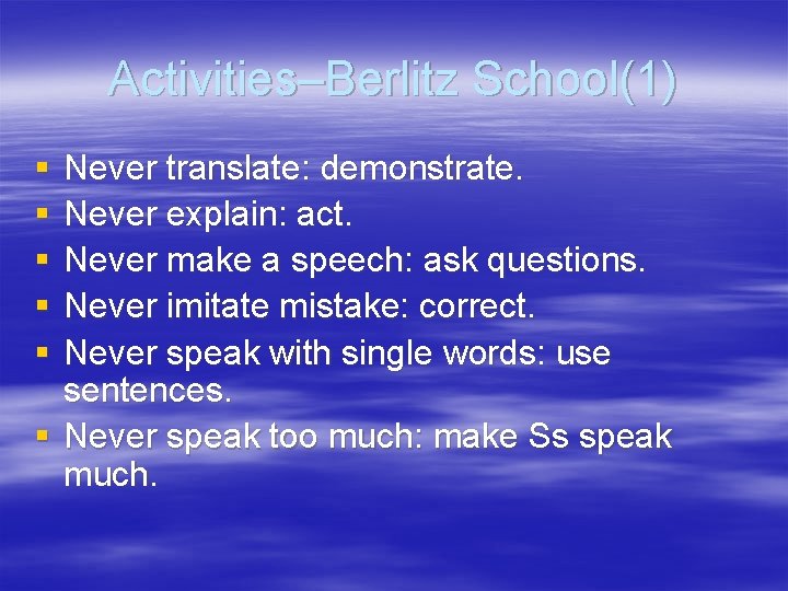 Activities–Berlitz School(1) § § § Never translate: demonstrate. Never explain: act. Never make a