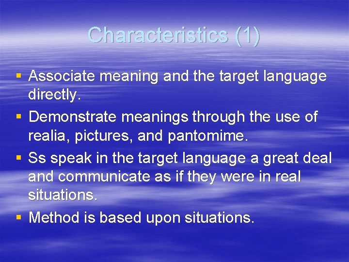 Characteristics (1) § Associate meaning and the target language directly. § Demonstrate meanings through