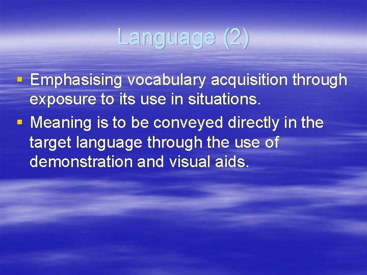 Language (2) § Emphasising vocabulary acquisition through exposure to its use in situations. §
